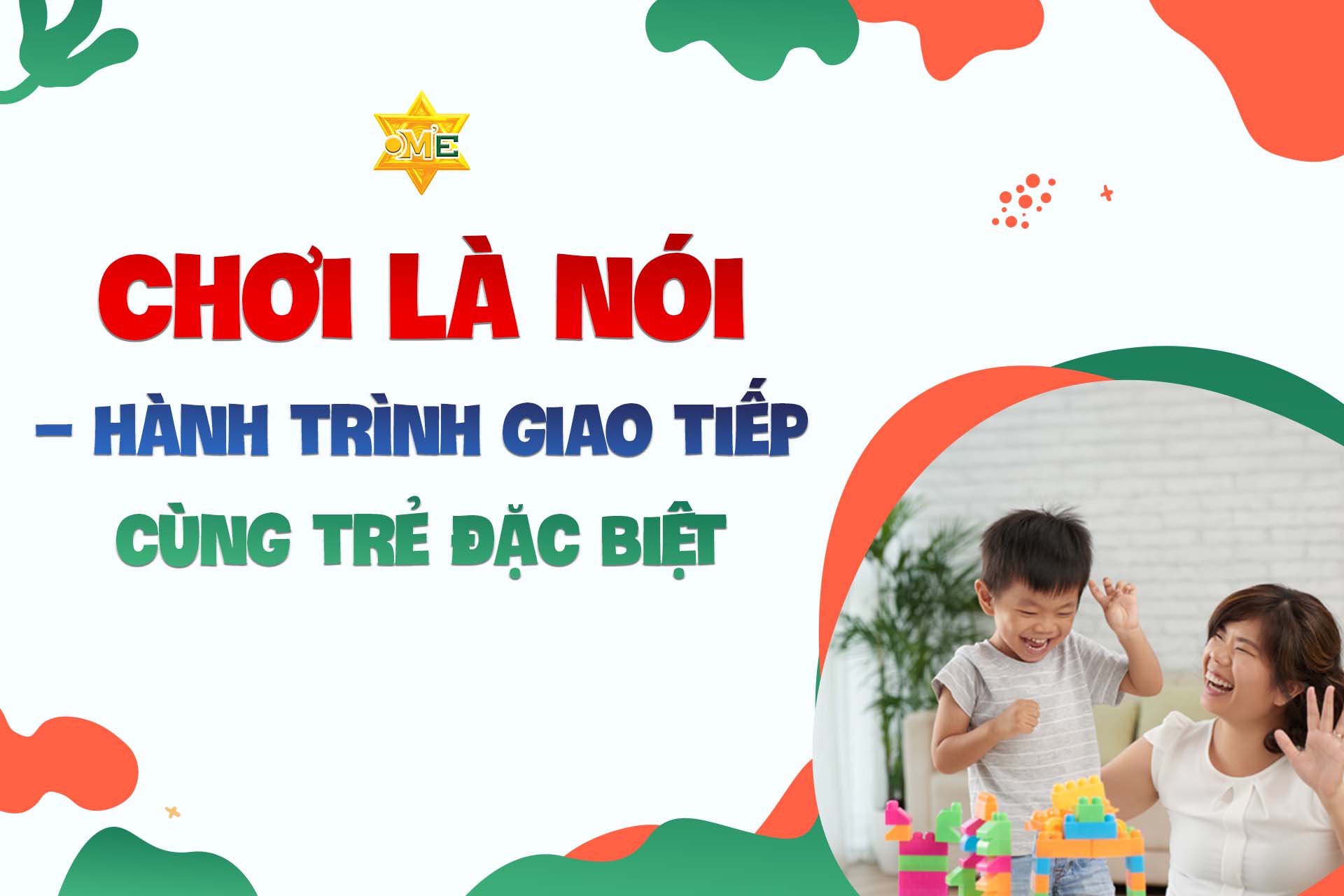 Chơi là nói – Hành trình giao tiếp cùng trẻ đặc biệt