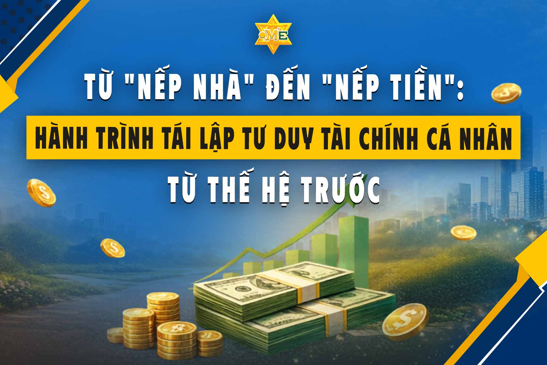 Từ “Nếp nhà” đến “Nếp tiền”: Hành trình tái lập tư duy tài chính cá nhân từ thế hệ trước