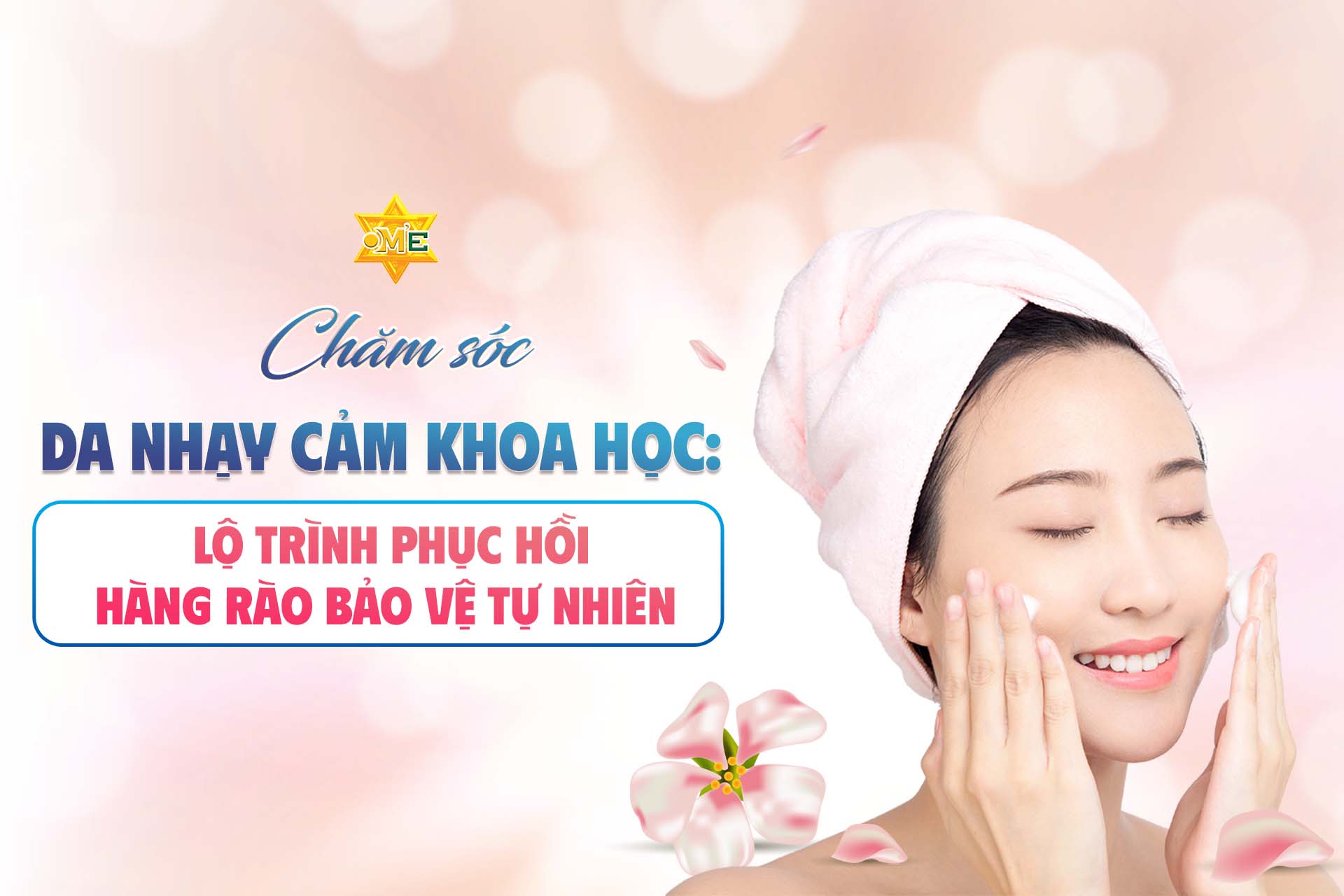 Chăm sóc da nhạy cảm khoa học: Lộ trình phục hồi hàng rào bảo vệ tự nhiên