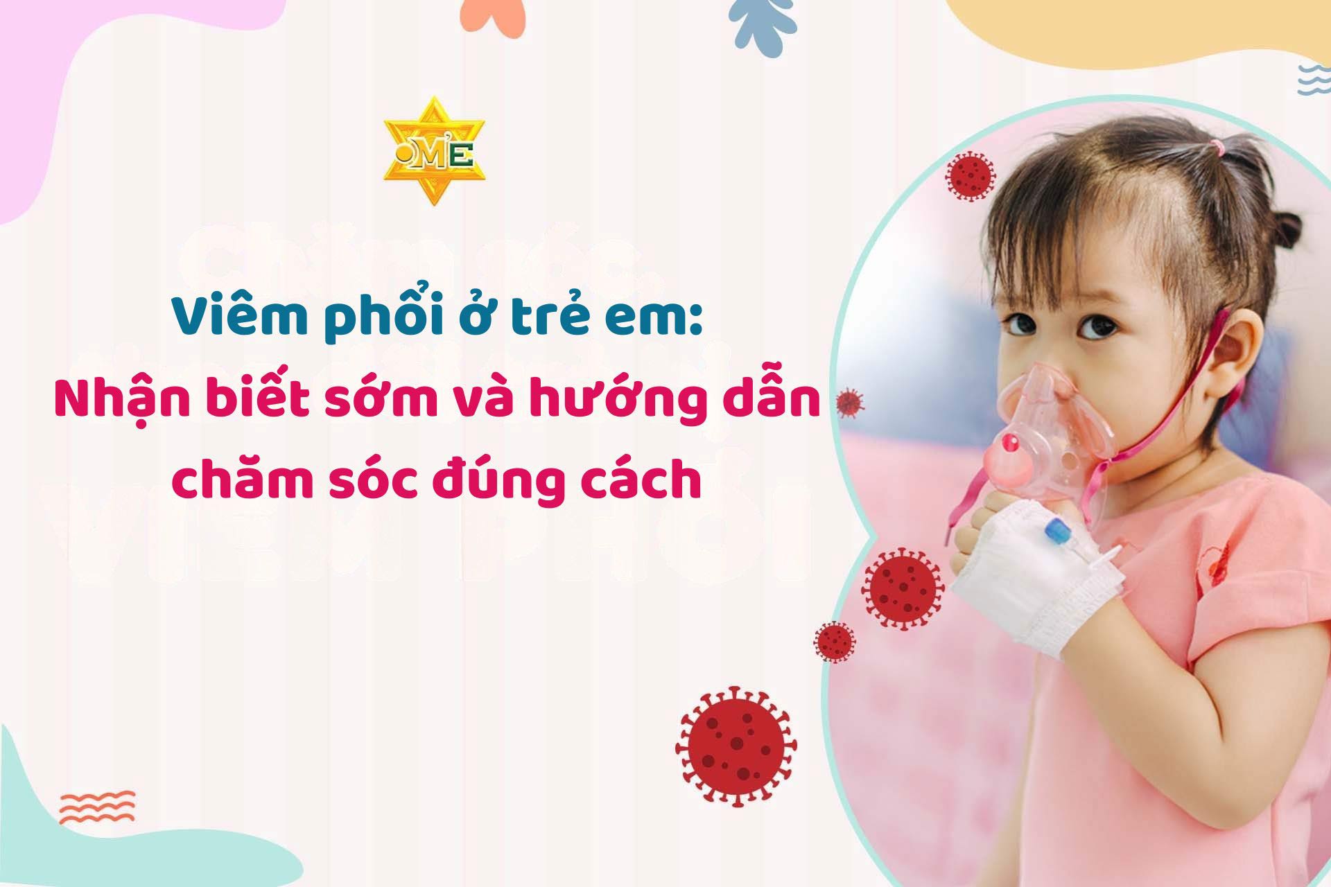 Viêm phổi ở trẻ em: Nhận biết sớm và hướng dẫn chăm sóc đúng cách