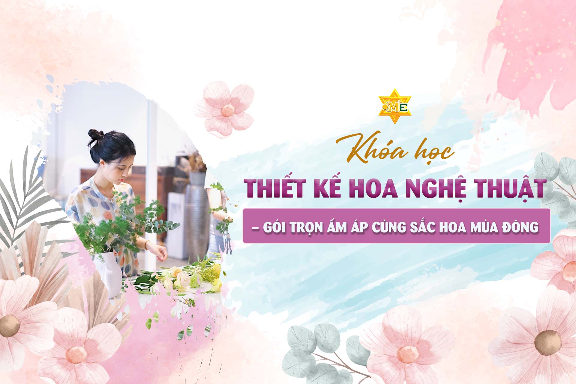Khóa học thiết kế hoa nghệ thuật – Gói trọn ấm áp cùng sắc hoa mùa đông