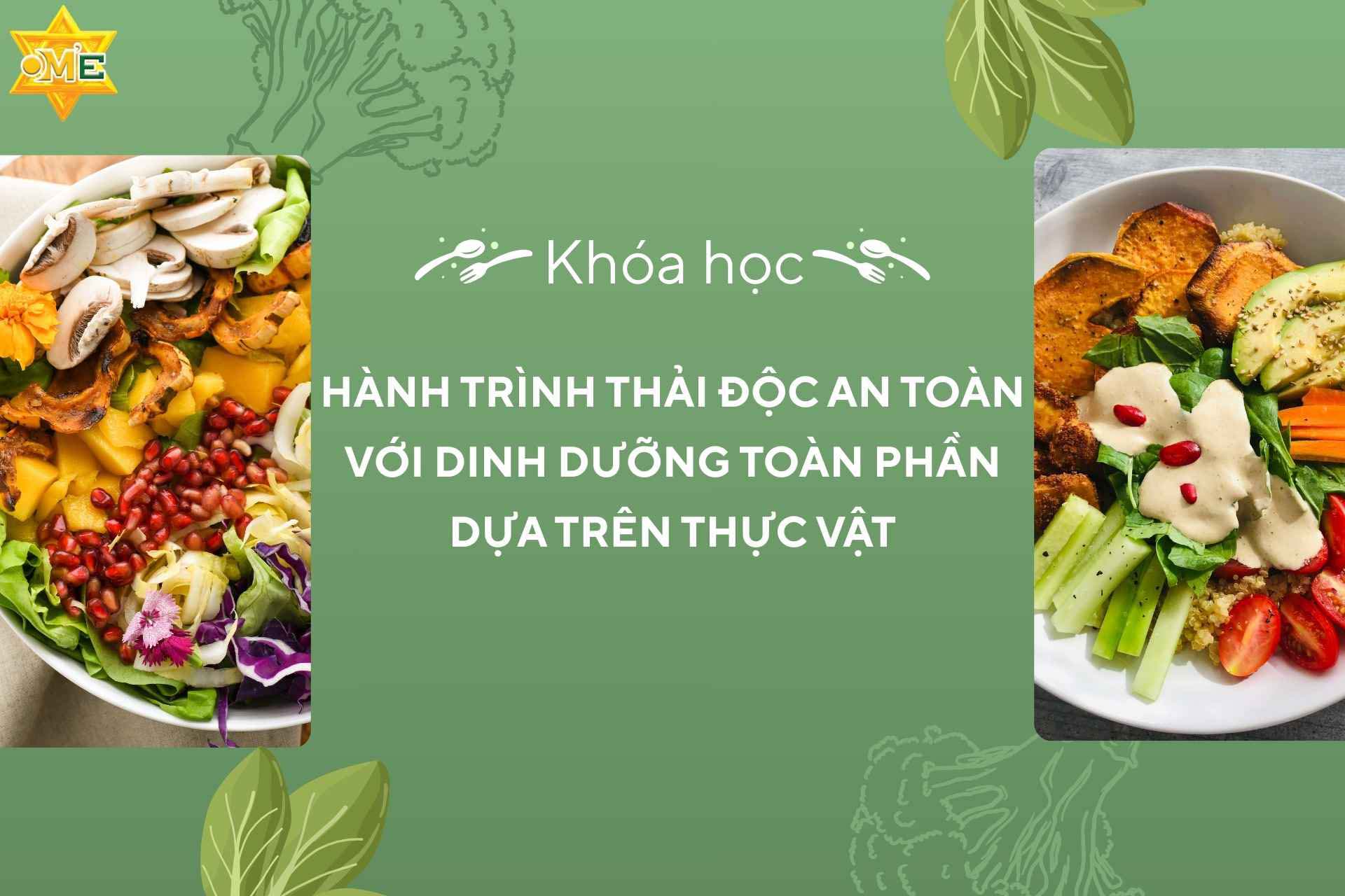 Hành trình thải độc an toàn với dinh dưỡng toàn phần dựa trên thực vật