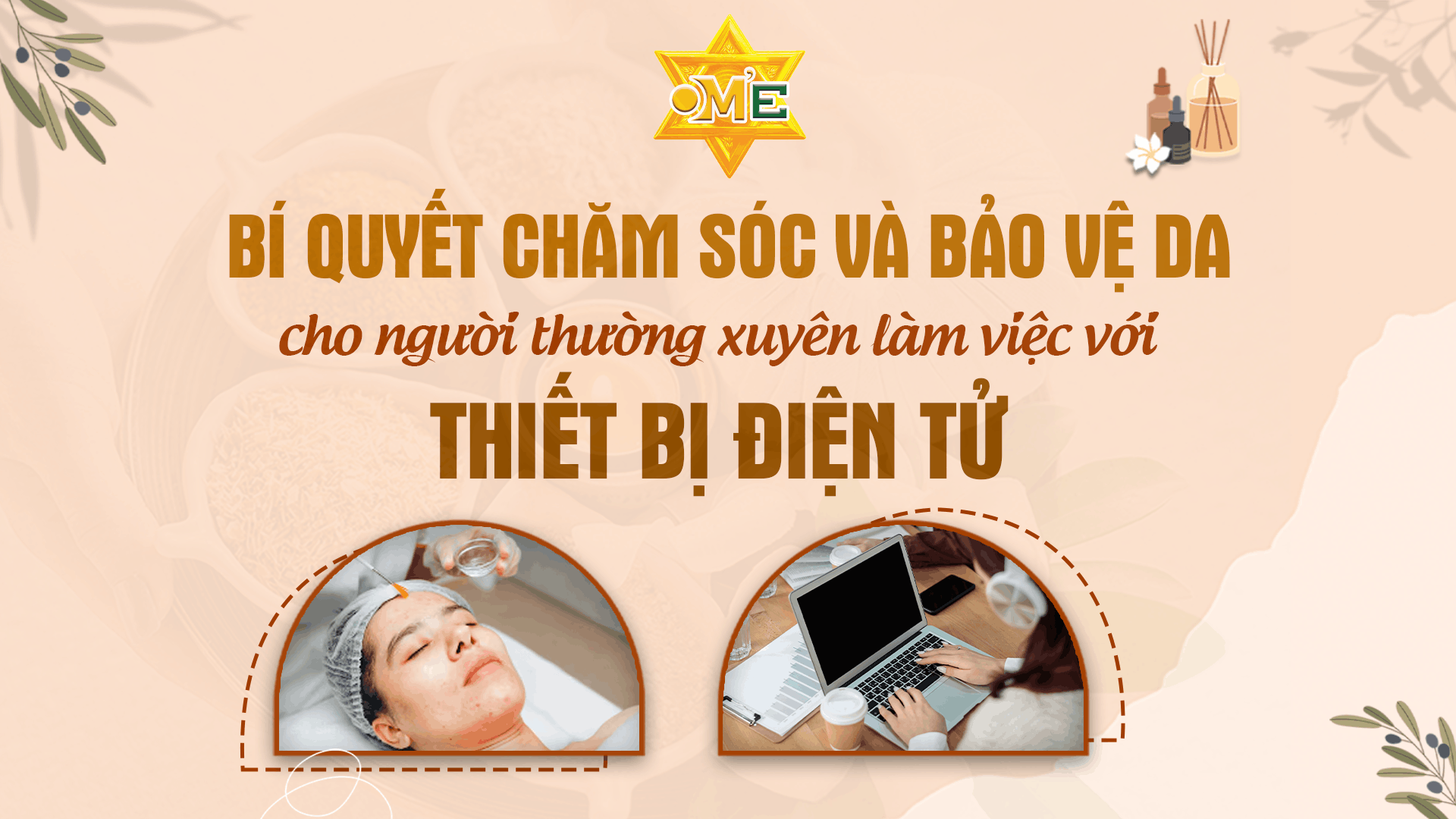 Bí quyết chăm sóc và bảo vệ da cho người thường xuyên làm việc với thiết bị điện tử